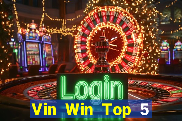 Vin Win Top 5 Game Bài Đổi Thưởng