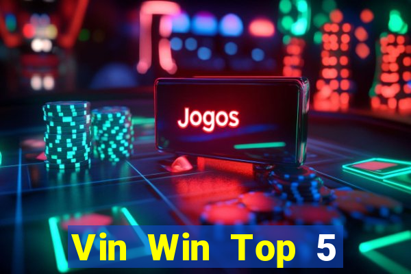 Vin Win Top 5 Game Bài Đổi Thưởng