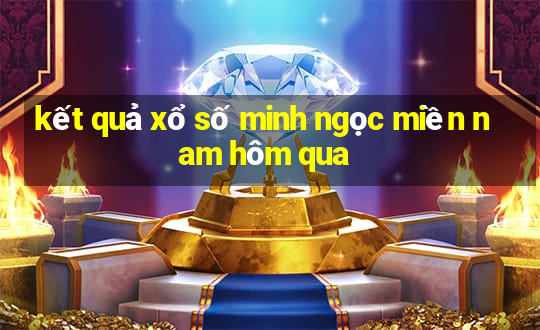 kết quả xổ số minh ngọc miền nam hôm qua