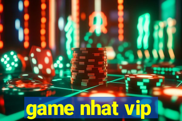 game nhat vip