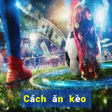 Cách ăn kèo bóng đá