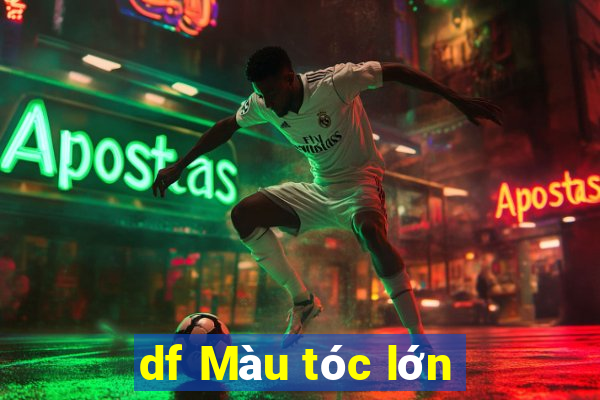 df Màu tóc lớn