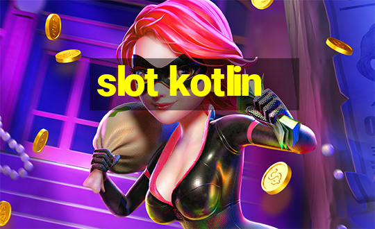 slot kotlin