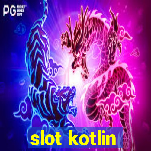 slot kotlin