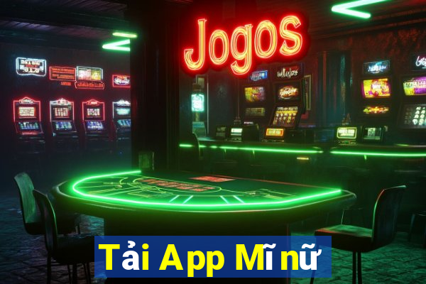 Tải App Mĩnữ