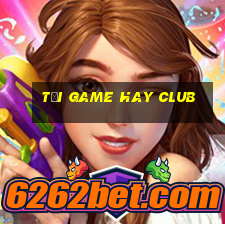 tải game hay club