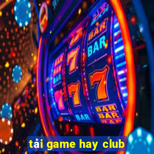 tải game hay club