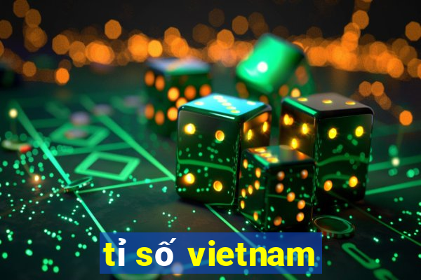 tỉ số vietnam