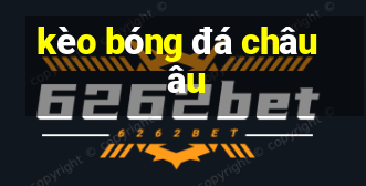 kèo bóng đá châu âu