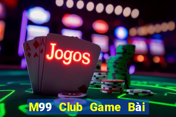 M99 Club Game Bài Mậu Binh