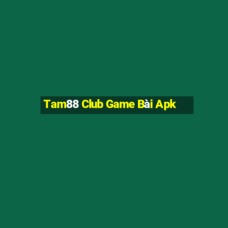 Tam88 Club Game Bài Apk