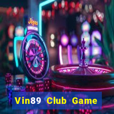 Vin89 Club Game Bài 2024