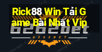 Rick88 Win Tải Game Bài Nhất Vip