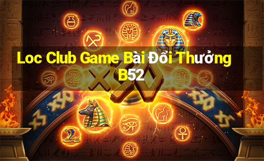 Loc Club Game Bài Đổi Thưởng B52