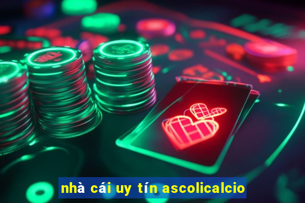 nhà cái uy tín ascolicalcio