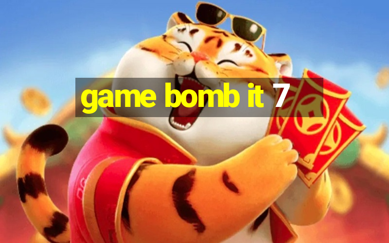 game bomb it 7