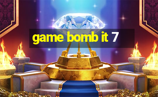 game bomb it 7