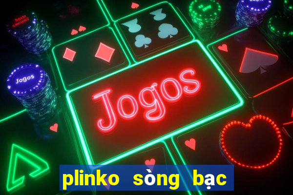 plinko sòng bạc tiền điện tử