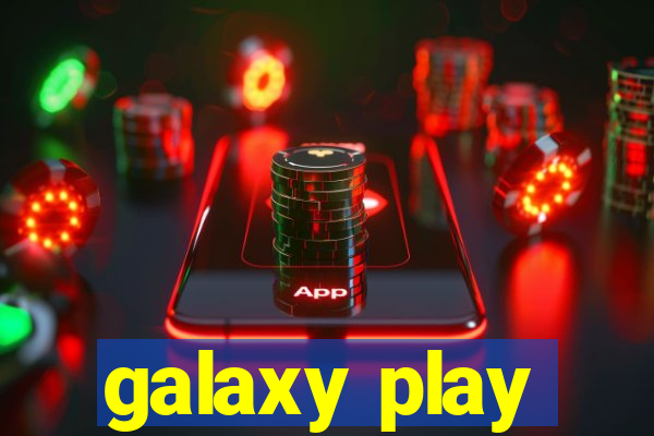 galaxy play