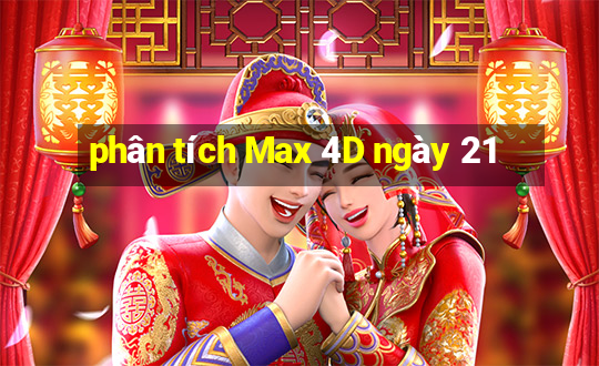 phân tích Max 4D ngày 21