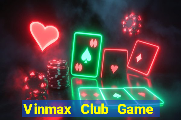 Vinmax Club Game Bài Casino