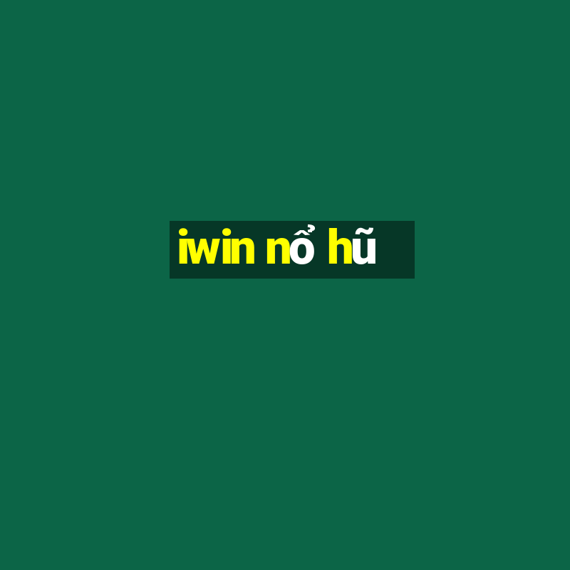 iwin nổ hũ