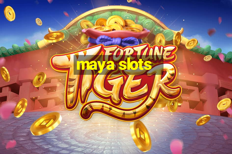 maya slots