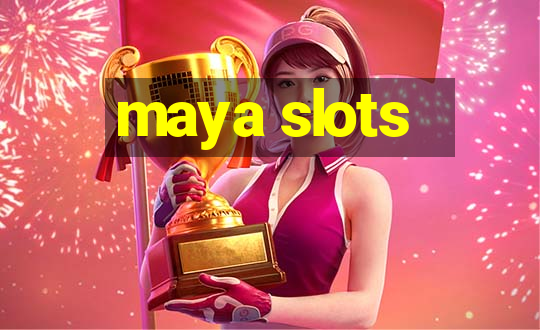 maya slots