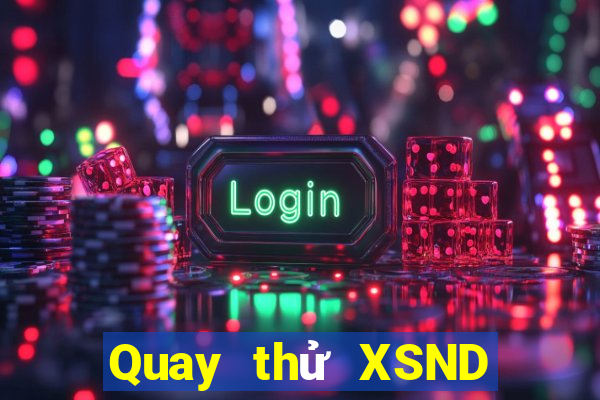 Quay thử XSND ngày 30