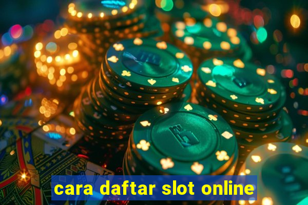 cara daftar slot online