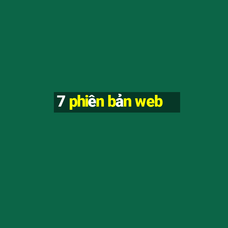 7 phiên bản web