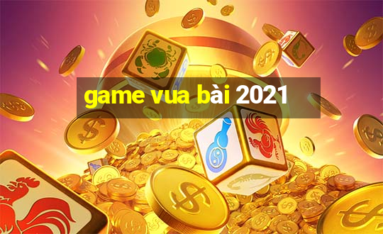 game vua bài 2021