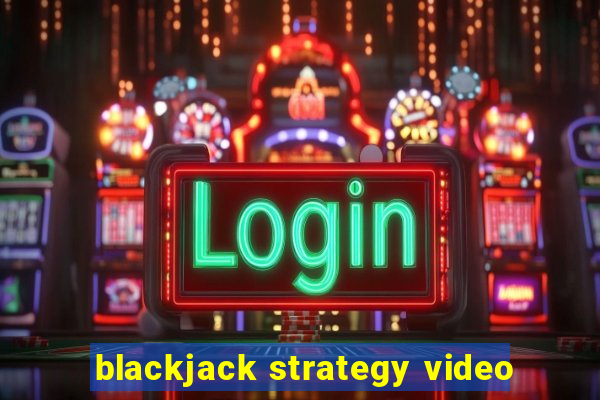 blackjack strategy video