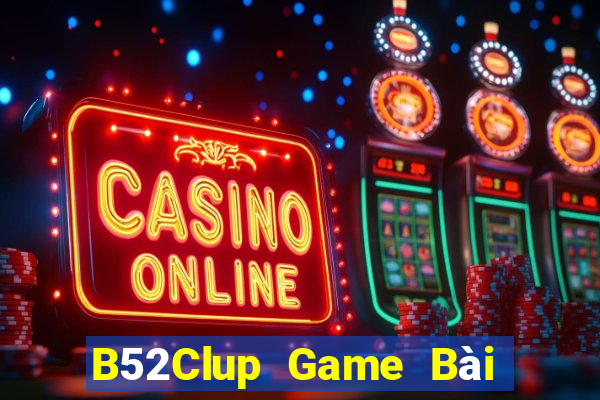 B52Clup Game Bài Nhất Vip