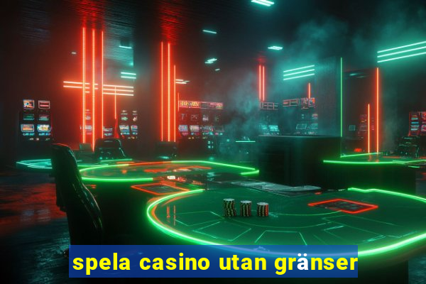 spela casino utan gränser