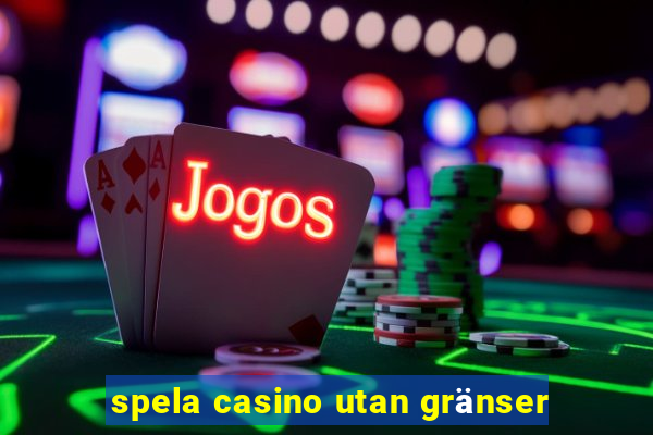 spela casino utan gränser