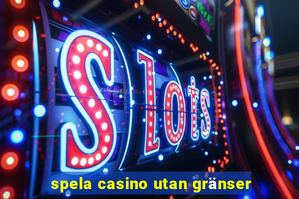 spela casino utan gränser