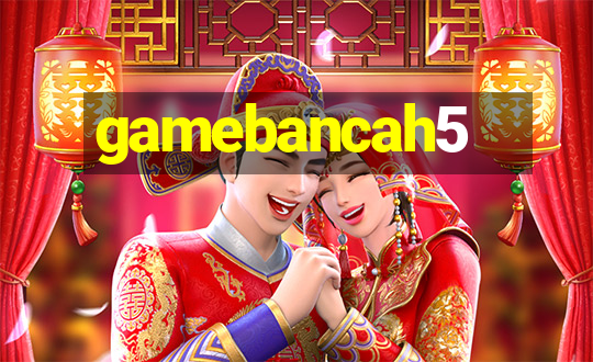 gamebancah5