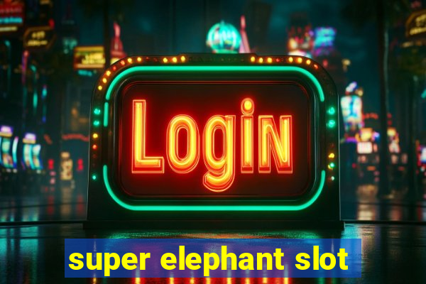 super elephant slot