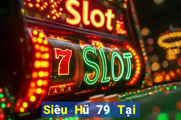 Siêu Hũ 79 Tại Game Bài B52