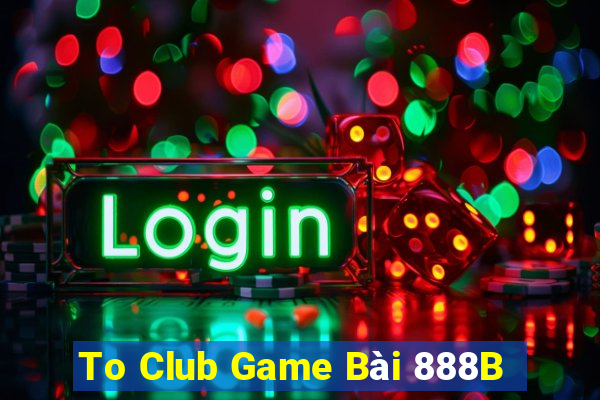 To Club Game Bài 888B