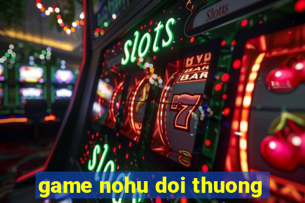 game nohu doi thuong