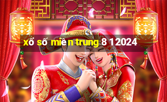 xổ số miền trung 8 1 2024