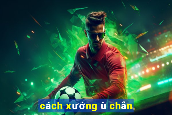 cách xướng ù chắn