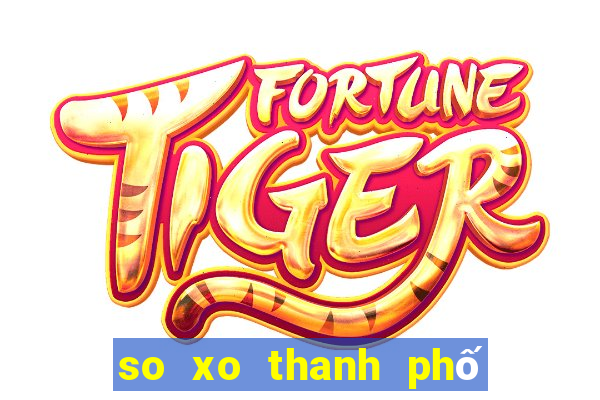 so xo thanh phố hom nay