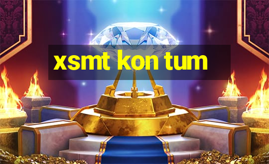 xsmt kon tum