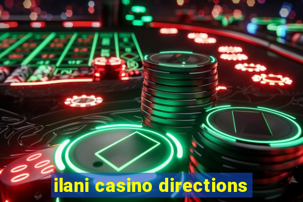 ilani casino directions