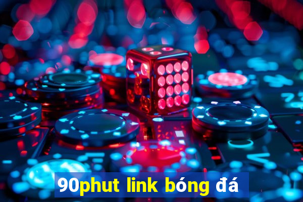 90phut link bóng đá