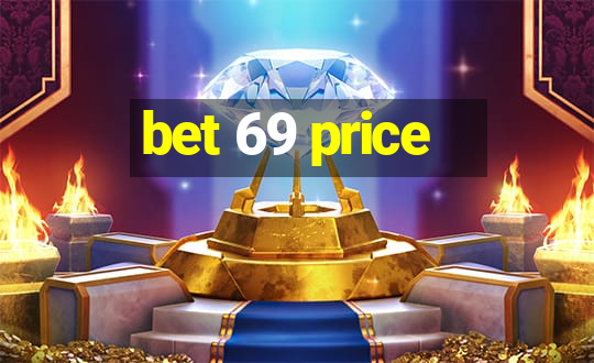 bet 69 price