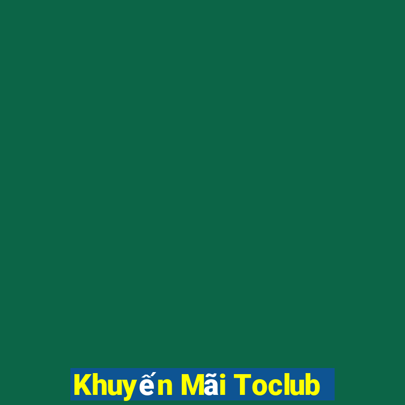 Khuyến Mãi Toclub